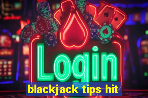 blackjack tips hit