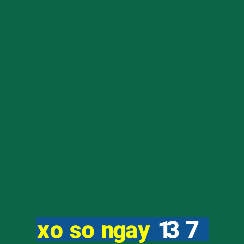 xo so ngay 13 7