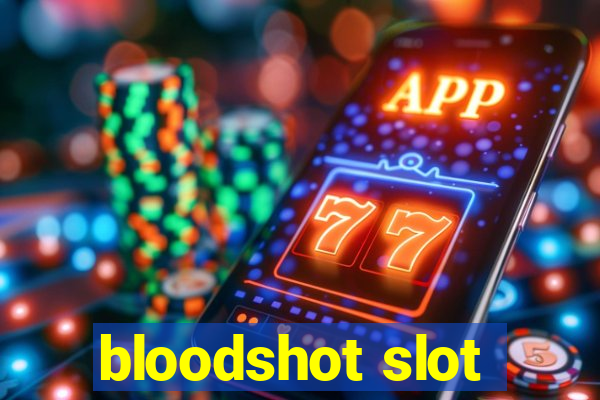 bloodshot slot