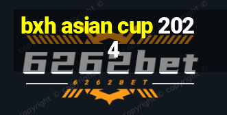 bxh asian cup 2024