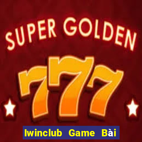 Iwinclub Game Bài Quay Hũ