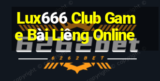 Lux666 Club Game Bài Liêng Online