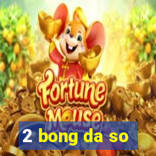 2 bong da so