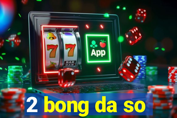 2 bong da so