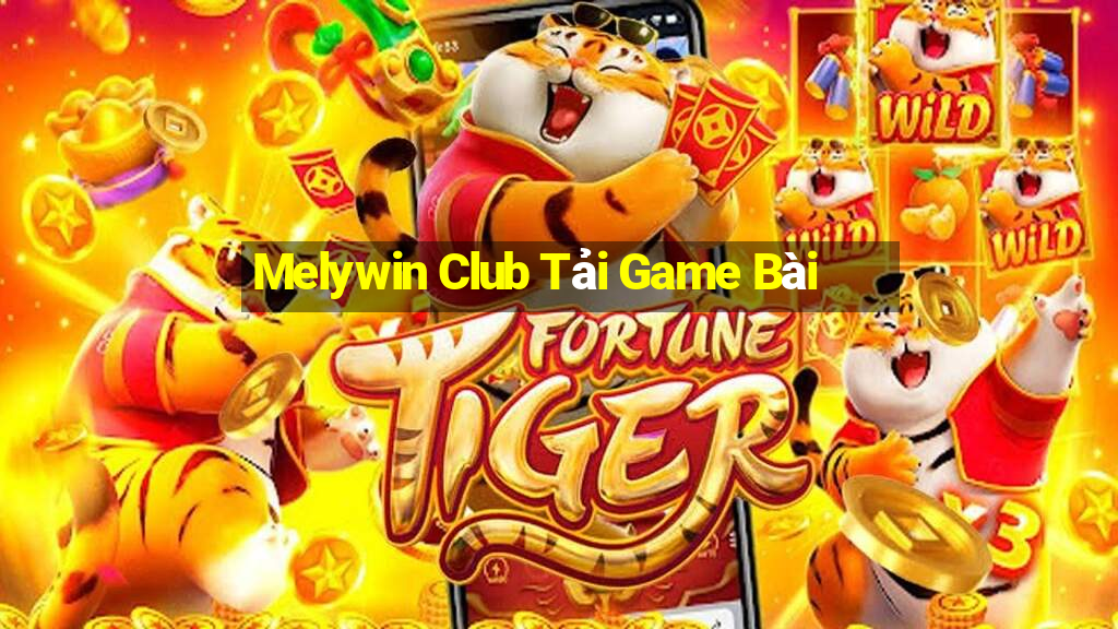 Melywin Club Tải Game Bài