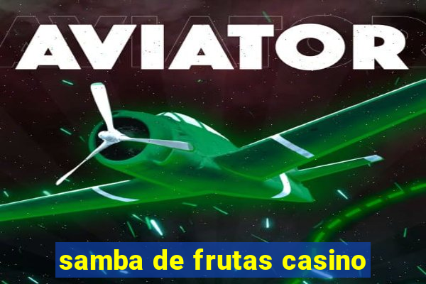 samba de frutas casino