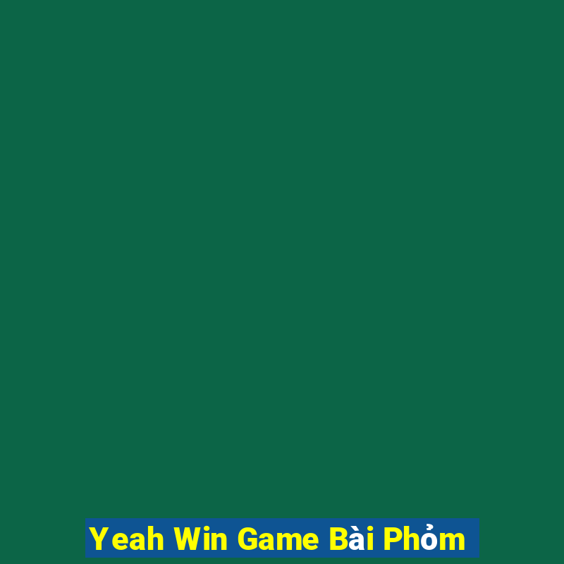 Yeah Win Game Bài Phỏm