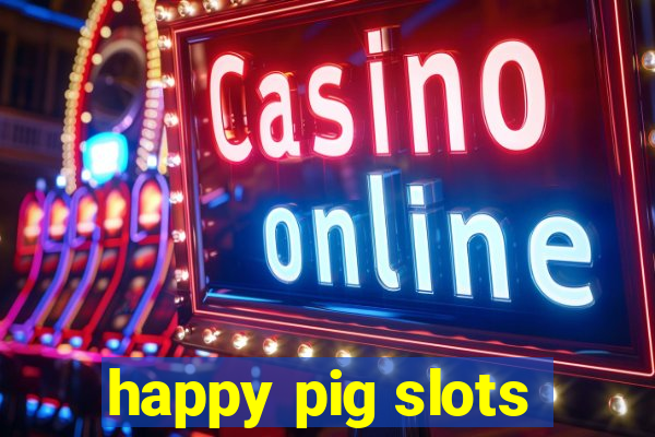 happy pig slots