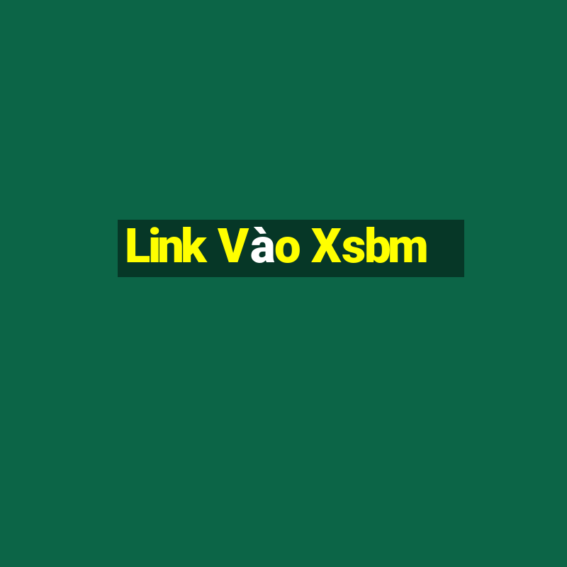 Link Vào Xsbm