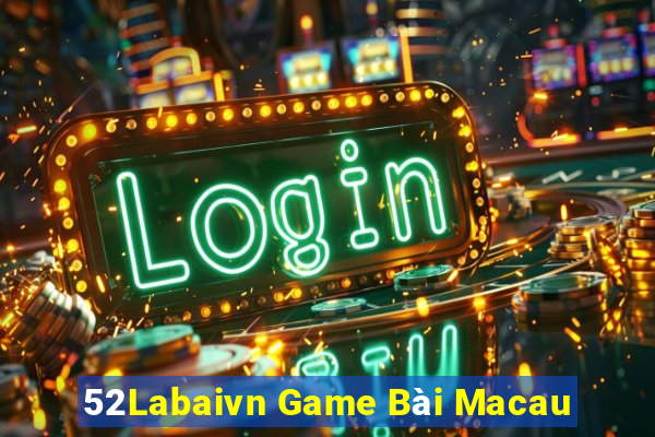 52Labaivn Game Bài Macau