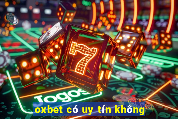 oxbet có uy tín không