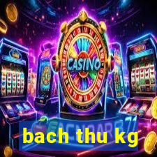 bach thu kg