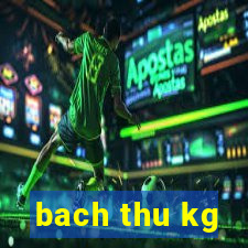 bach thu kg