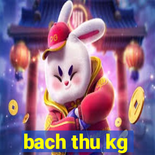 bach thu kg