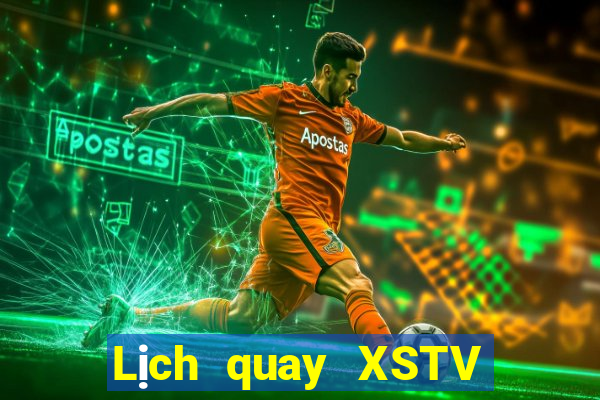 Lịch quay XSTV ngày 2