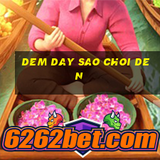 dem day sao choi den