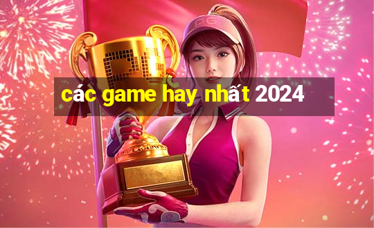 các game hay nhất 2024