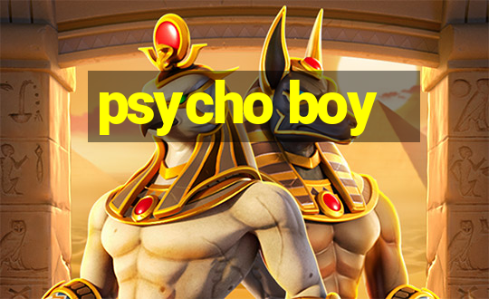 psycho boy