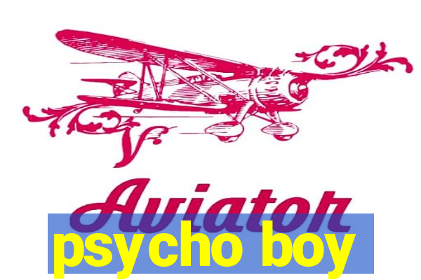 psycho boy