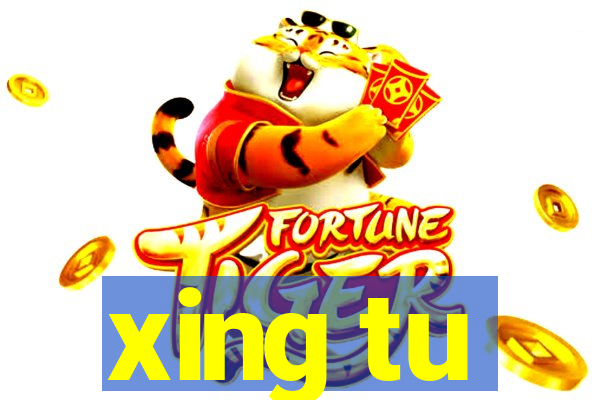 xing tu