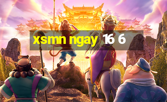 xsmn ngay 16 6