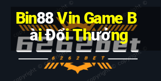 Bin88 Vin Game Bài Đổi Thưởng