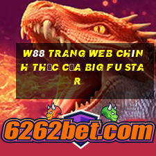 W88 Trang web chính thức của Big Fu Star