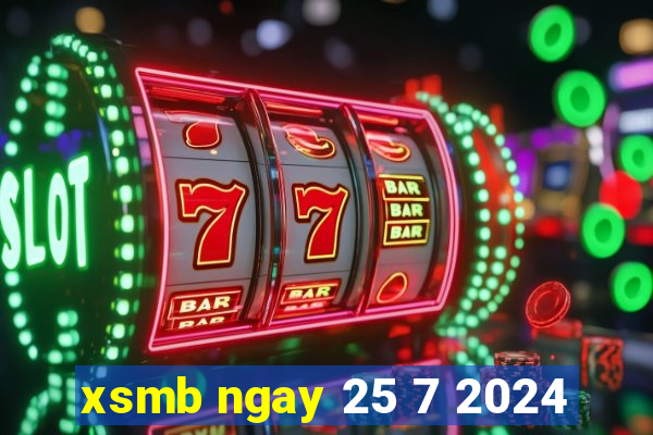 xsmb ngay 25 7 2024