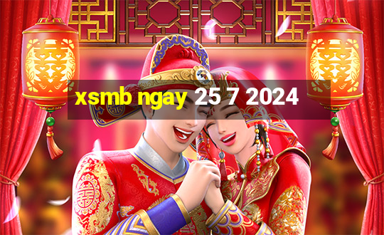 xsmb ngay 25 7 2024