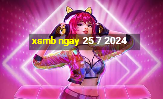 xsmb ngay 25 7 2024