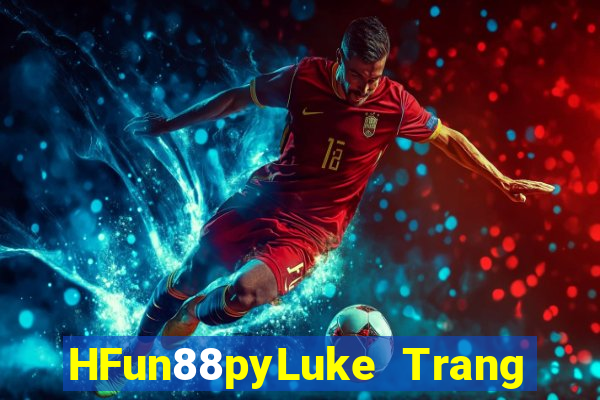 HFun88pyLuke Trang web chính thức của