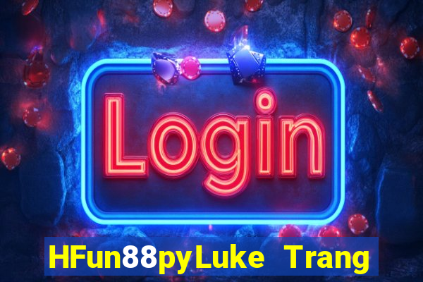 HFun88pyLuke Trang web chính thức của