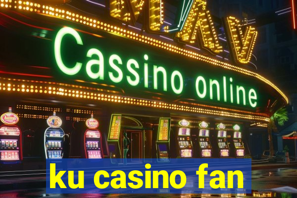 ku casino fan