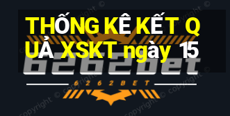 THỐNG KÊ KẾT QUẢ XSKT ngày 15