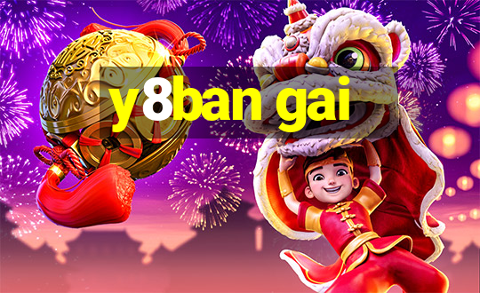 y8ban gai