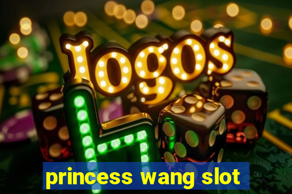 princess wang slot