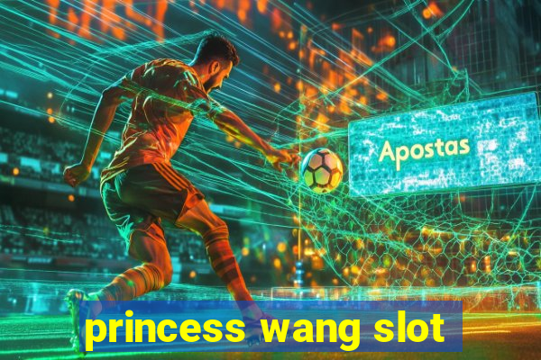 princess wang slot