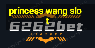 princess wang slot