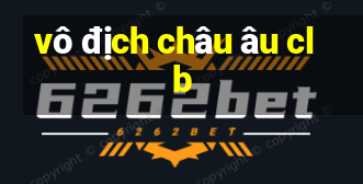 vô địch châu âu clb