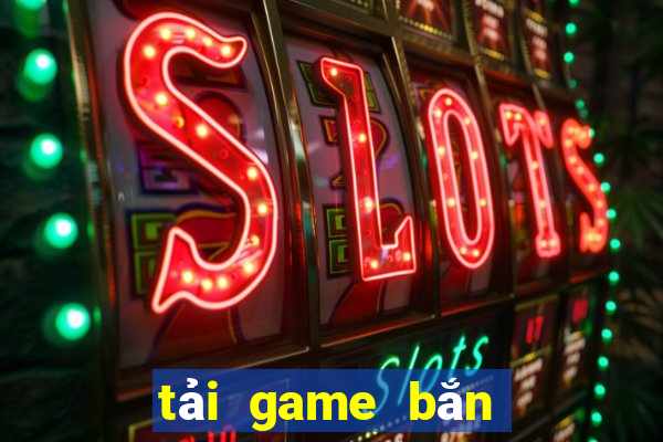 tải game bắn cá 2024