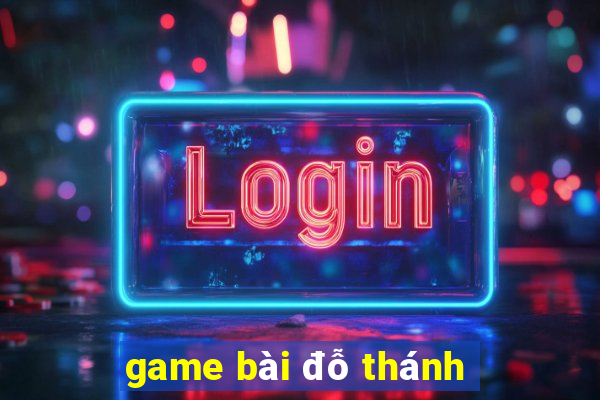 game bài đỗ thánh