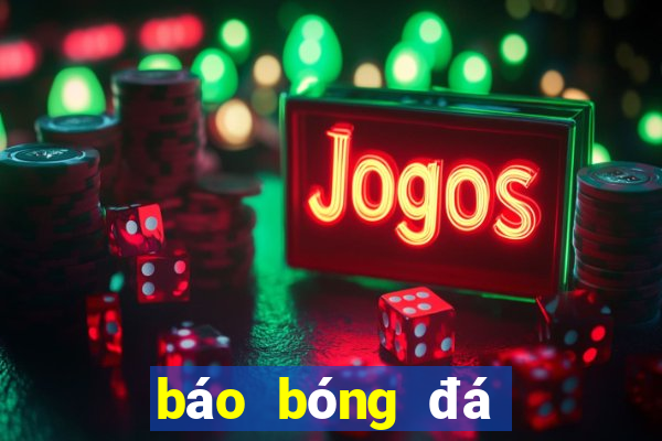 báo bóng đá 24h qua