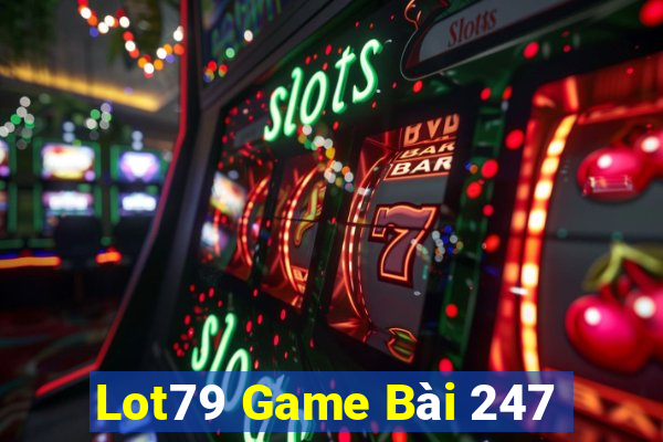 Lot79 Game Bài 247