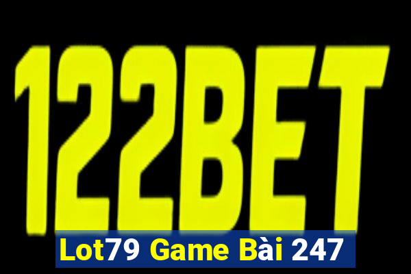 Lot79 Game Bài 247