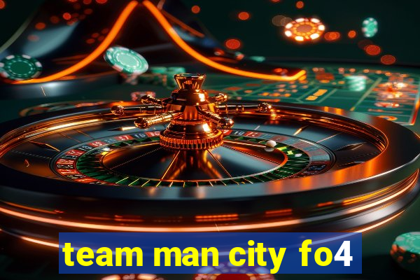 team man city fo4