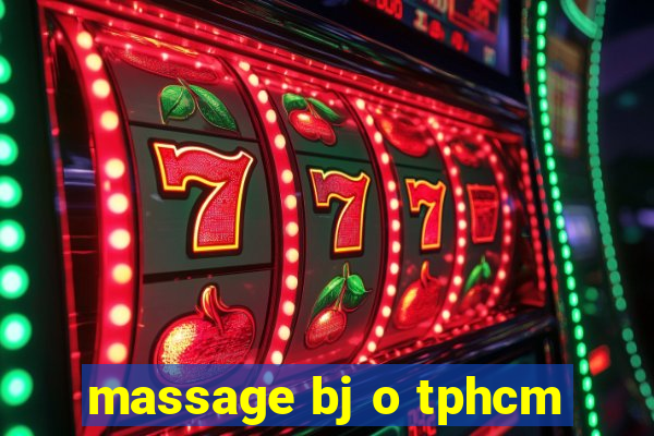 massage bj o tphcm