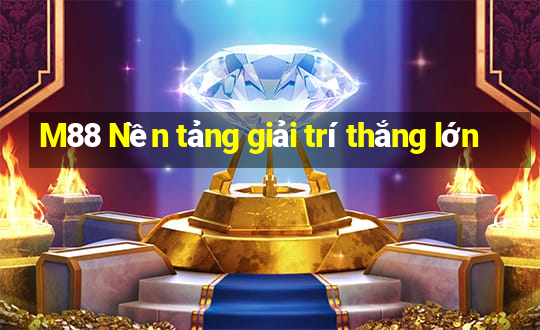 M88 Nền tảng giải trí thắng lớn