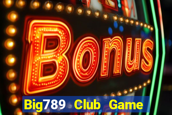 Big789 Club Game Bài 567