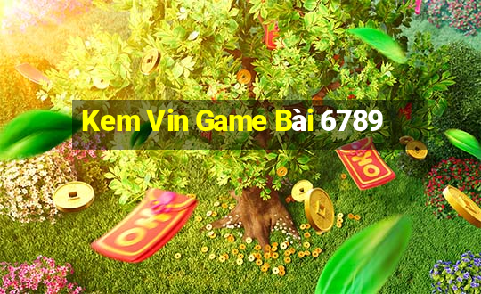 Kem Vin Game Bài 6789