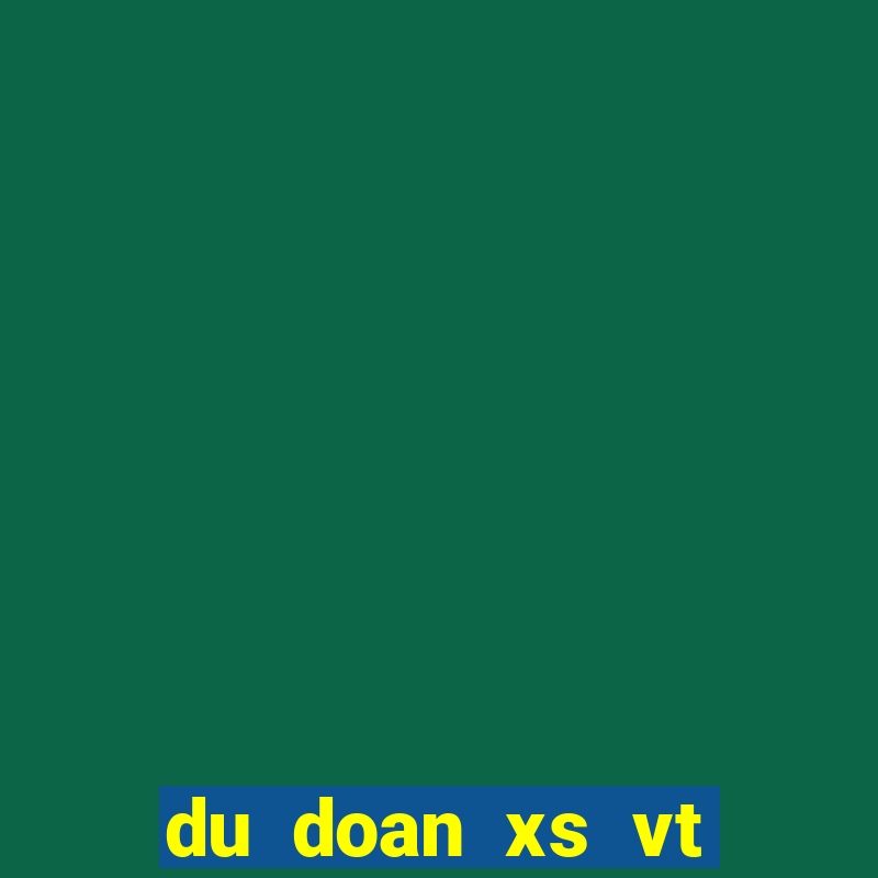 du doan xs vt chieu nay